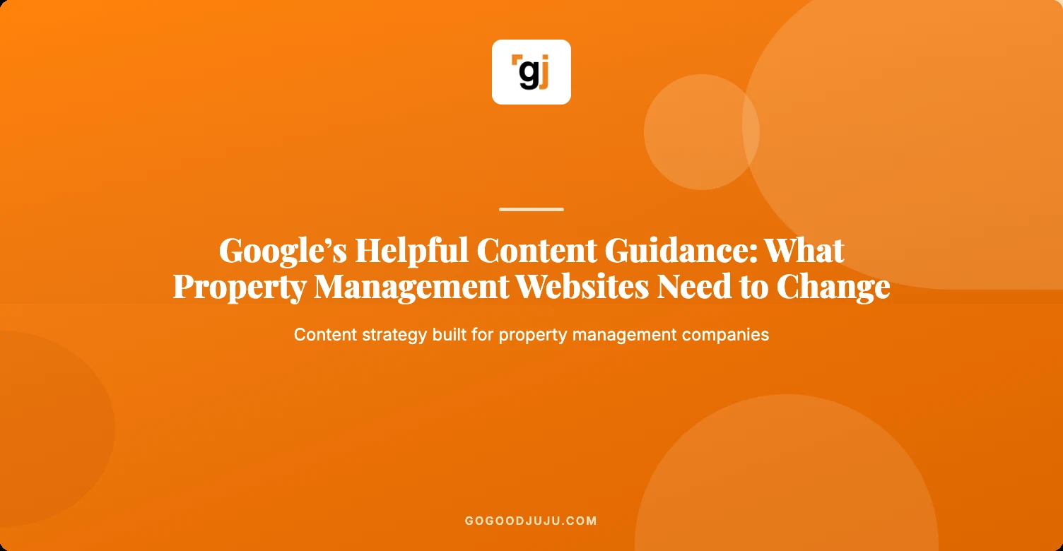 Google's Helpful Content Guidance: What Property Management Websites Need to Change